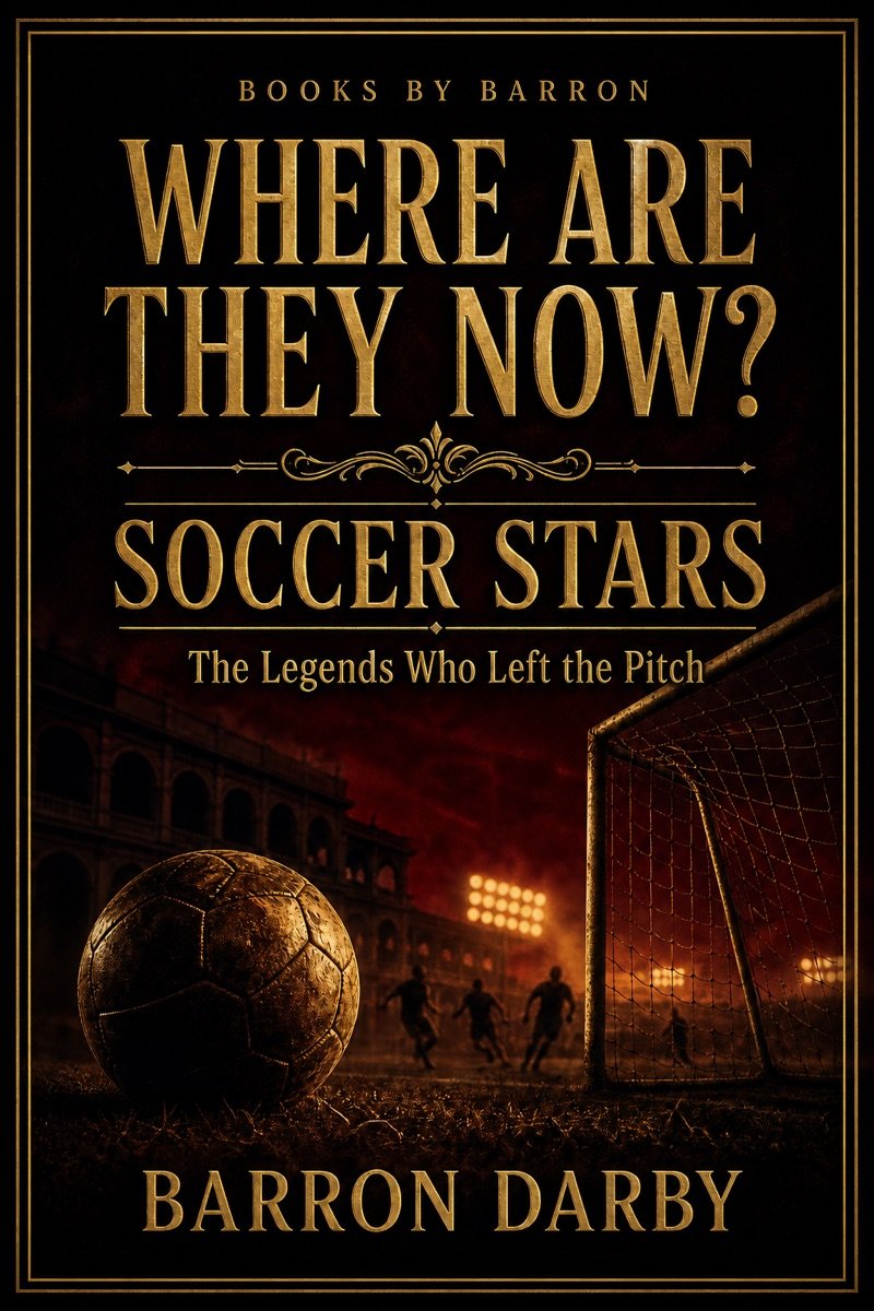 Where Are They Now? Soccer Stars by Barron Darby