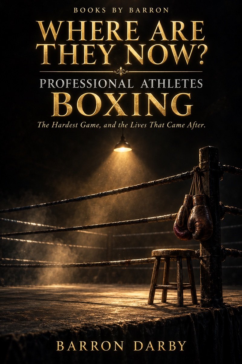 Where Are They Now? Professional Athletes: Boxing by Barron Darby