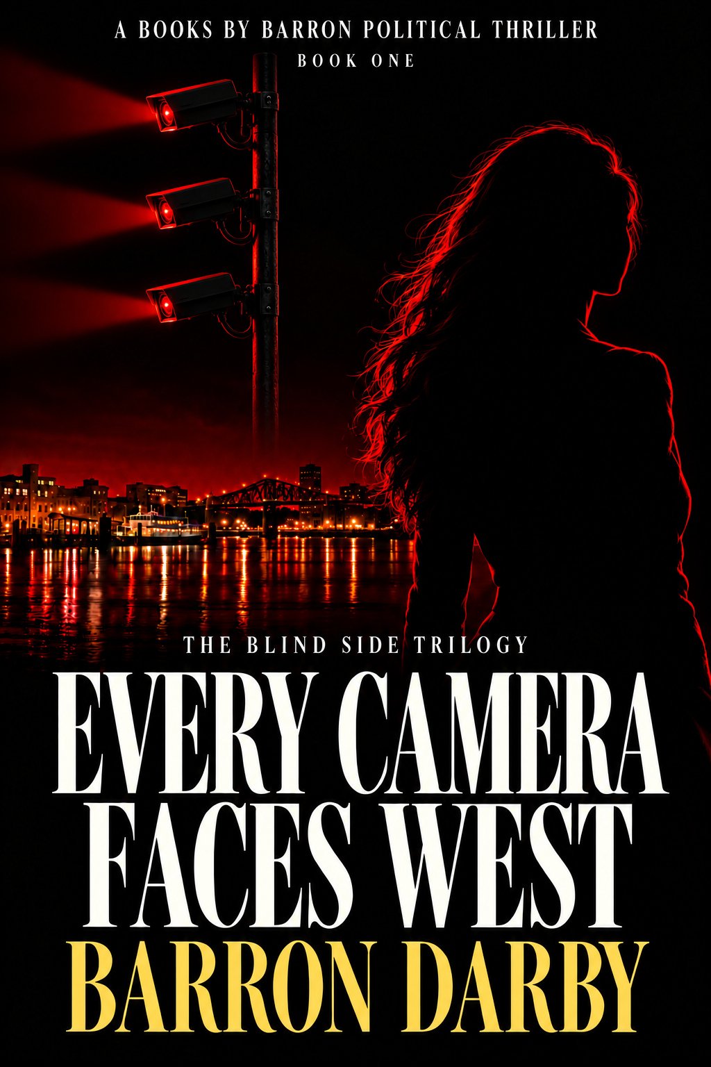 Every Camera Faces West by Barron Darby, political suspense thriller